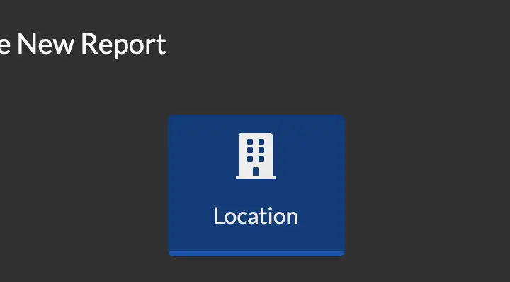 Create New Report Screen with Location Report Type available